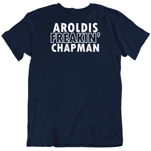 Aroldis Chapman Freakin Chapman Ny Baseball Fan T Shirt
