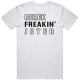 Derek Jeter Freakin New York Baseball Fan T Shirt