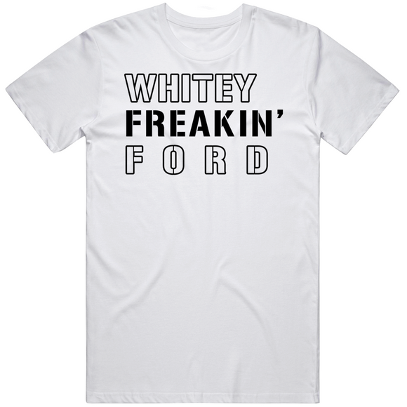 Whitey Ford Freakin New York Baseball Fan T Shirt