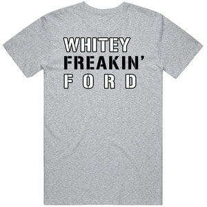 Whitey Ford Freakin New York Baseball Fan V2 T Shirt