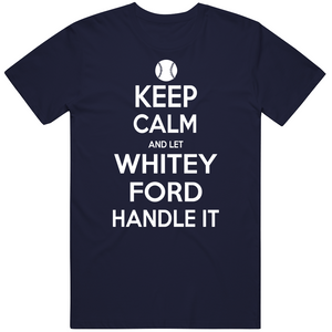 Whitey Ford Keep Calm New York Baseball Fan T Shirt