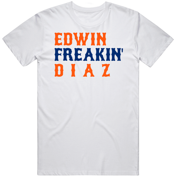 Edwin Diaz Freakin New York Baseball Fan V2 T Shirt