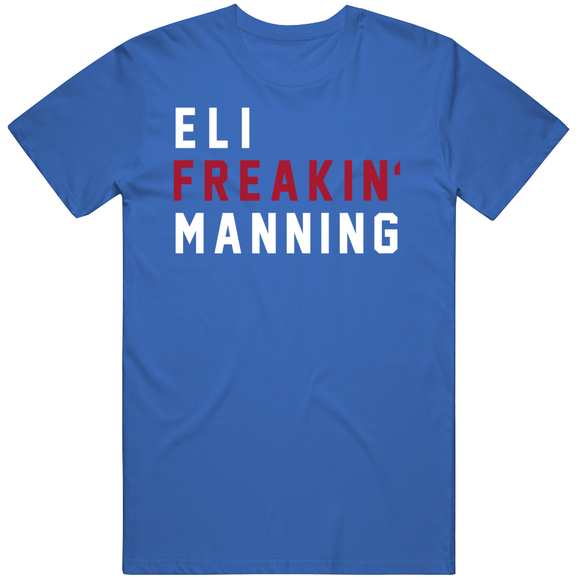Eli Manning Freakin New York Football Fan T Shirt
