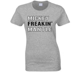 Mickey Mantle Freakin New York Baseball Fan V2 T Shirt