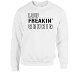 Lou Gehrig Freakin New York Baseball Fan T Shirt