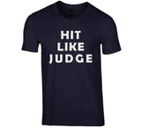 Aaron Judge Hit Like Judge New York Baseball Fan V2 T Shirt