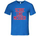 Mark Messier Score Like Messier New York Hockey Fan T Shirt