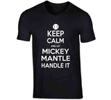 Mickey Mantle Keep Calm New York Baseball Fan T Shirt
