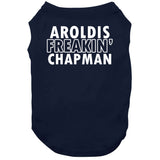 Aroldis Chapman Freakin Chapman Ny Baseball Fan T Shirt