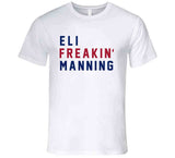 Eli Manning Freakin New York Football Fan V2 T Shirt