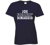 Joe DiMaggio Freakin DiMaggio Ny Baseball Fan T Shirt