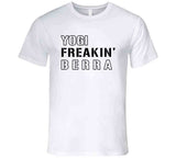 Yogi Berra Freakin New York Baseball Fan T Shirt