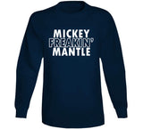 Mickey Mantle Freakin Mantle Ny Baseball Fan T Shirt